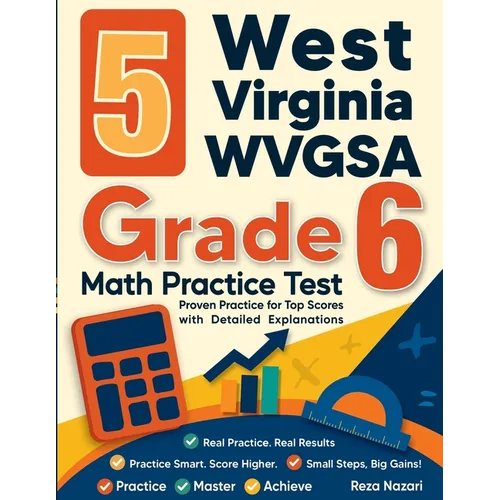 5 West Virginia WVGSA Grade 6 Math Practice Tests: Proven Practice for Top Scores with Detailed Explanations