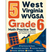 5 West Virginia WVGSA Grade 6 Math Practice Tests: Proven Practice for Top Scores with Detailed Explanations
