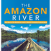 The Amazon River Major Rivers of the World Series Grade 4 Children's Geography & Cultures Books