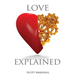 Love, Explained: Practical Strategies to Find and Keep the Love You Deserve, from the Science of Love and Affection