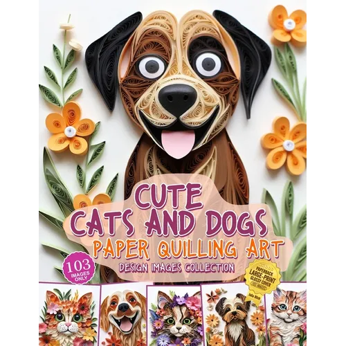 Cute Cats and Dogs Paper Quilling Art Design Images Collection: A collection of quilling paper crafting images design