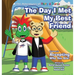 The Day I Met My Best Friend: A Children's Book On Overcoming Anxiety/Fear of not being accepted, Building Confidence and how to show Kindness and Res