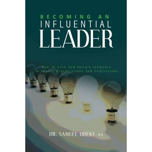 Becoming an Influential Leader: How to gain and sustain it with others in your generation