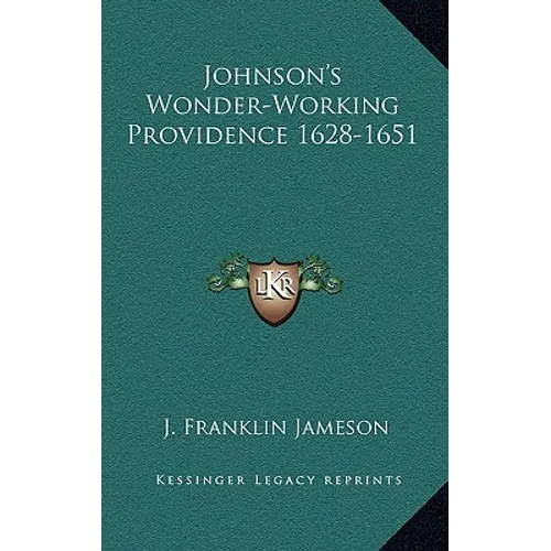 Johnson's Wonder-Working Providence 1628-1651