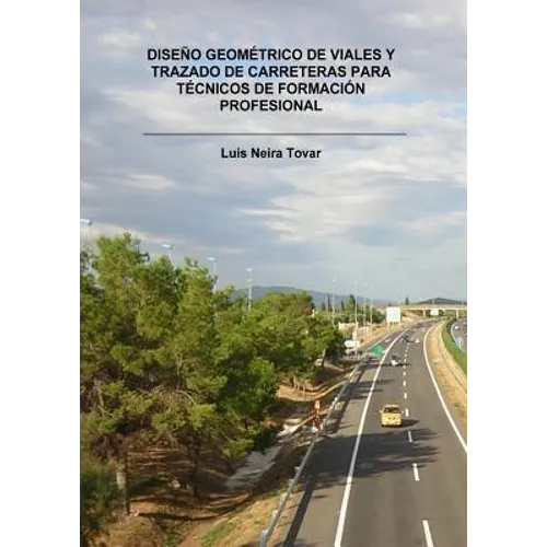 Diseño Geométrico de Viales Y Trazado de Carreteras Para Técnicos de Formación Profesional