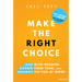 Make the Right Choice: Lead with Passion, Elevate Your Team, and Unleash the Fun at Work