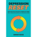 Depression Reset: Relief and Help for Adults, Parents or Teenagers: 10-Step Practical Solution to Cure Depression Naturally