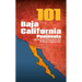 Baja California Peninsula 101: 101 Ways to Explore Baja