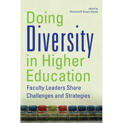 Doing Diversity in Higher Education: Faculty Leaders Share Challenges and Strategies