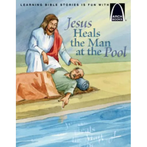 Jesus Heals the Man at the Pool - Arch Books