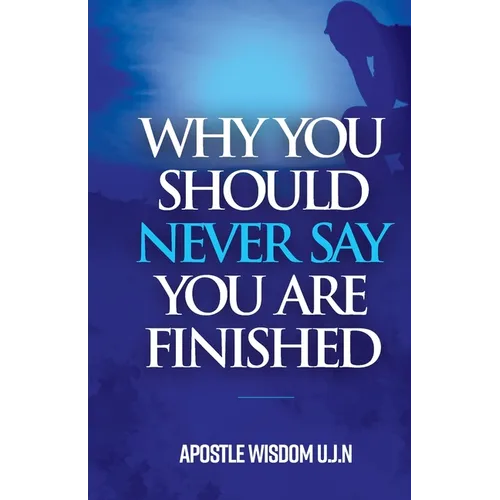 Why You Should Never Say you Are Finished