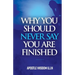 Why You Should Never Say you Are Finished