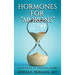 Hormones for "Morons": The Science of Graceful Aging