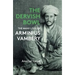 The Dervish Bowl: The Many Lives of Arminius Vambéry
