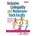 Inclusive Collegiality and Nontenure-Track Faculty: Engaging All Faculty as Colleagues to Promote Healthy Departments and Institutions