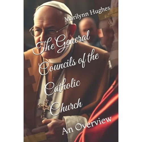 The General Councils of the Catholic Church: An Overview