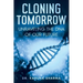Cloning Tomorrow: Unraveling the DNA of Our Future