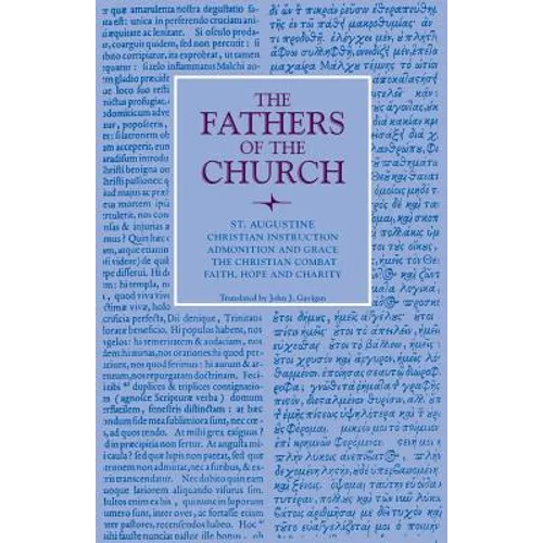 Christian Instruction; Admonition and Grace; The Christian Combat; Faith, Hope and Charity