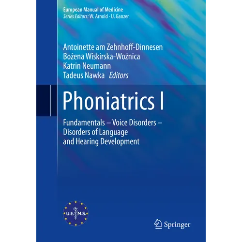 Phoniatrics I: Fundamentals - Voice Disorders - Disorders of Language and Hearing Development
