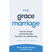 The Grace Marriage: How the Gospel and Intentionality Transform Your Relationship