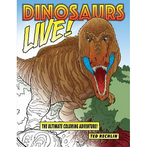 Dinosaurs Live!: The Ultimate Coloring Adventure!