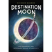 Destination Moon: The Remarkable and Improbable Voyage of Apollo 11