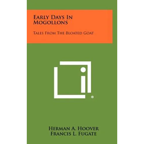 Early Days In Mogollons: Tales From The Bloated Goat