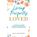 Living Perfectly Loved: A Christian's 12-Step Journey to Freedom from the Grip of Anxiety and Fear