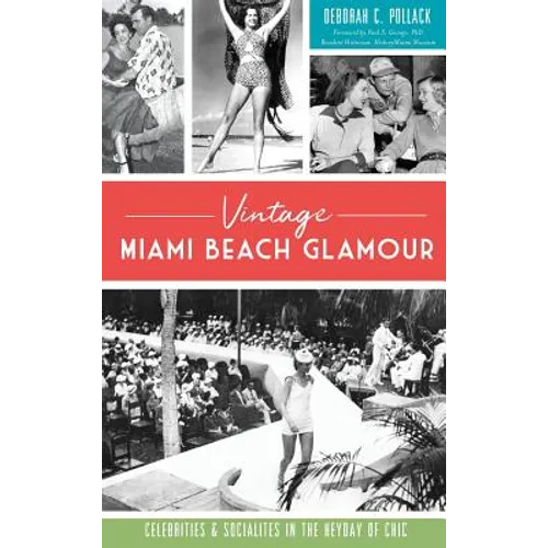 Vintage Miami Beach Glamour: Celebrities and Socialites in the Heyday of Chic
