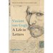 Vincent Van Gogh: A Life in Letters