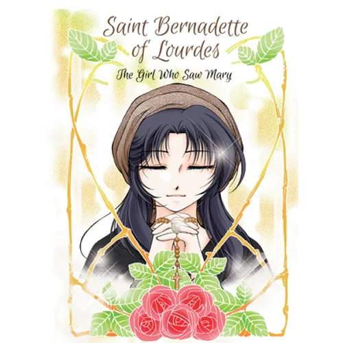 Saint Bernadette of Lourdes: The Girl Who Saw Mary