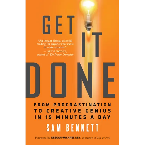 Get It Done: From Procrastination to Creative Genius in 15 Minutes a Day