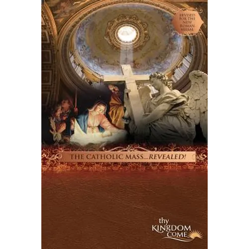 The Catholic Mass...Revealed!: The Catholic Mass...Revealed!