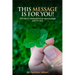This Message Is For You!: 365 Micro Motivators to encourage you to act.