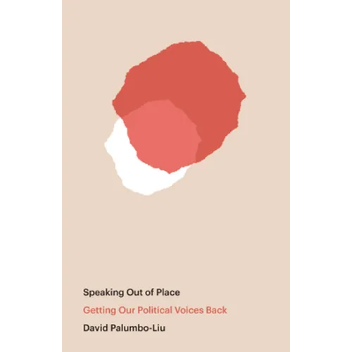 Speaking Out of Place: Getting Our Political Voices Back