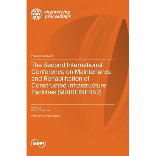The Second International Conference on Maintenance and Rehabilitation of Constructed Infrastructure Facilities (MAIREINFRA2)