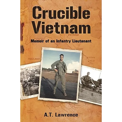 Crucible Vietnam: Memoir of an Infantry Lieutenant