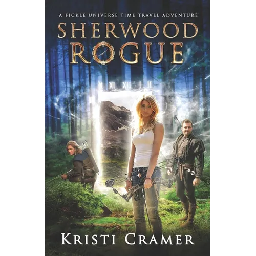 Sherwood Rogue: A Fickle Universe Time Travel Adventure