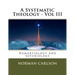 A Systematic Theology - Vol III: Hamartiology And Soteriology