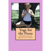 Yoga for the Psoas: 34 Stretches for the Deepest Core Muscle in the Body