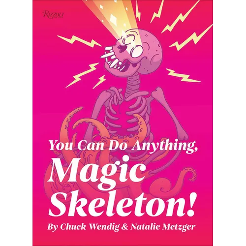 You Can Do Anything, Magic Skeleton!: Monster Motivations to Move Your Butt and Get You to Do the Thing