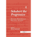 Schubert the Progressive: History, Performance Practice, Analysis