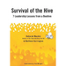 Survival of the Hive: 7 Leadership Lessons from a Beehive