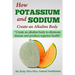 How Potassium and Sodium Creates an Alkaline Body: Create an alkaline body to eliminate disease and produce superior health