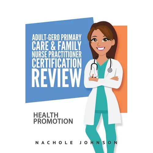 Adult-Gero Primary Care and Family Nurse Practitioner Certification Review: Health Promotion