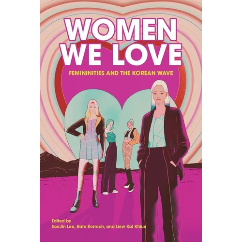Women We Love: Femininities and the Korean Wave