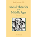 Social Theories of the Middle Ages (1200-1500)