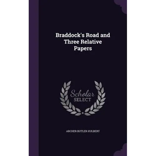 Braddock's Road and Three Relative Papers
