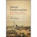 Atlantic Transformations: Empire, Politics, and Slavery during the Nineteenth Century