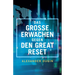 Das Grosse Erwachen gegen den Great Reset